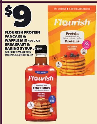FLOURISH PROTEIN PANCAKE & WAFFLE MIX OR BREAKFAST & BAKING SYRUP from Zehrs