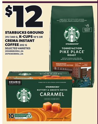 STARBUCKS GROUND K-CUPS 10'S OR CREMA INSTANT COFFEE from Loblaws